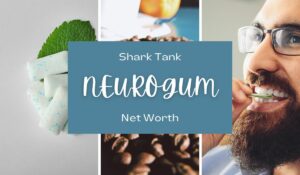 NeuroGum Net Worth